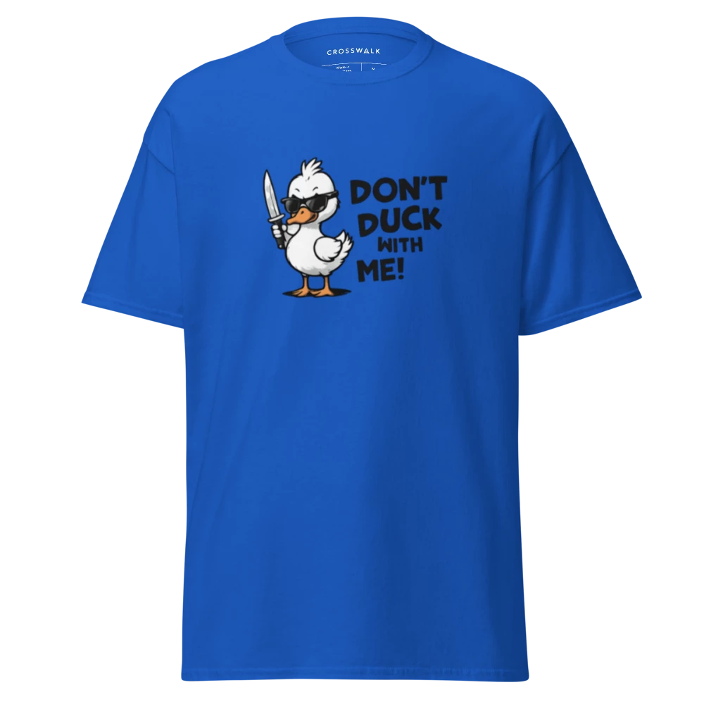 Don't Duck With Me T-shirt (Unisex)