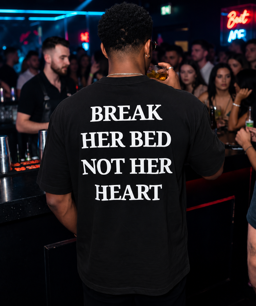 BREAK HER BED NOT HER HEART T-shirt