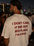I DON'T CARE IF SHE GOT RED FLAGS T-shirt