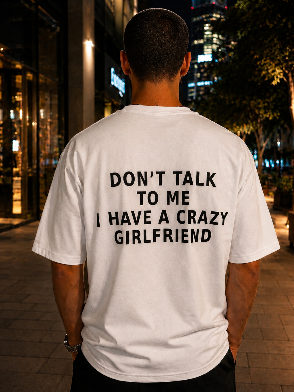 DON'T TALK TO ME I HAVE A CRAZY GIRLFRIEND T-shirt