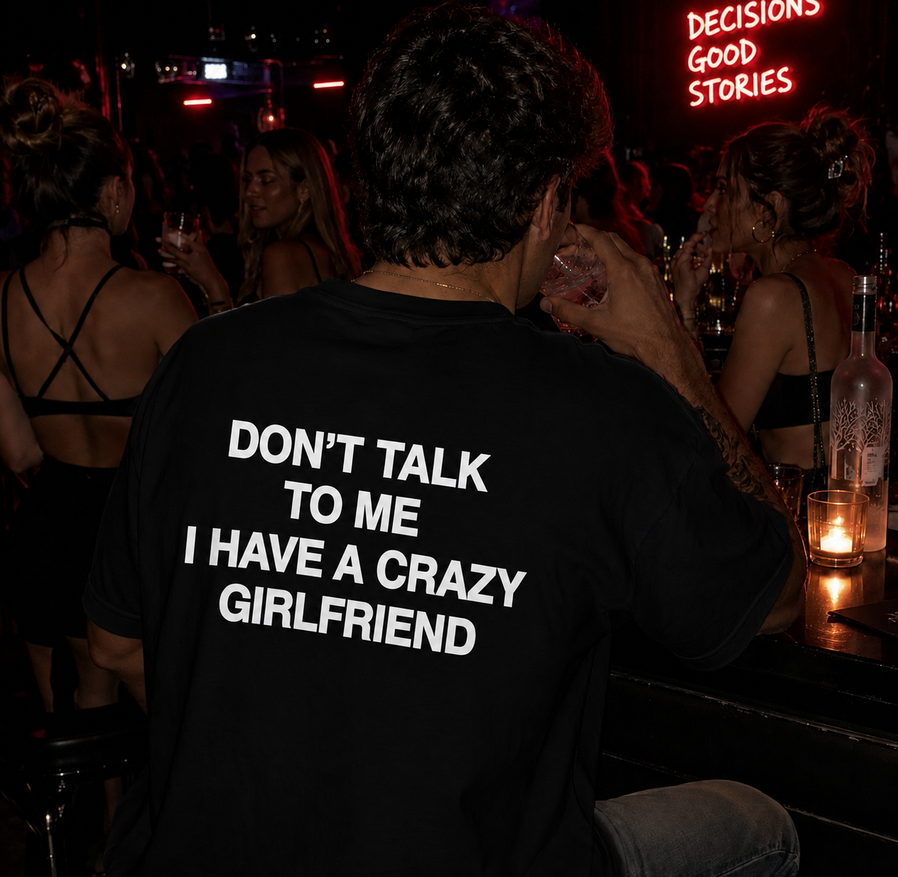 DON'T TAL TO ME I HAVE A CRAZY GIRLFRIEND T-shirt