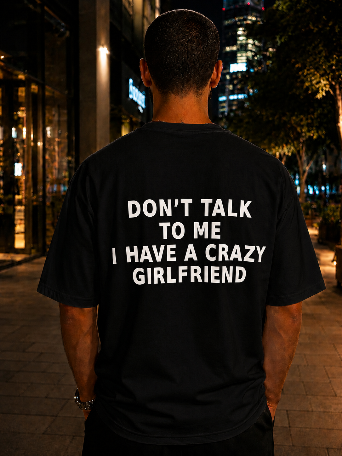 DON'T TAL TO ME I HAVE A CRAZY GIRLFRIEND T-shirt