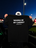 WANNA BE MY CARDIO ? T-shirt