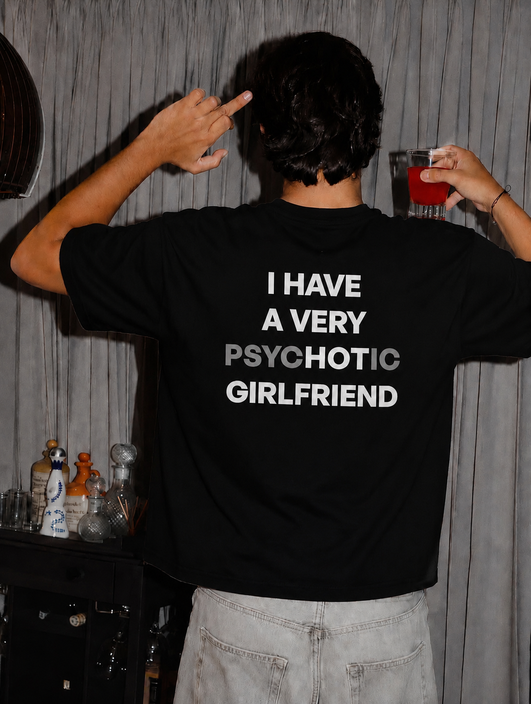 I HAVE A VERY PSYCHOTIC GIRLFRIEND T-shirt