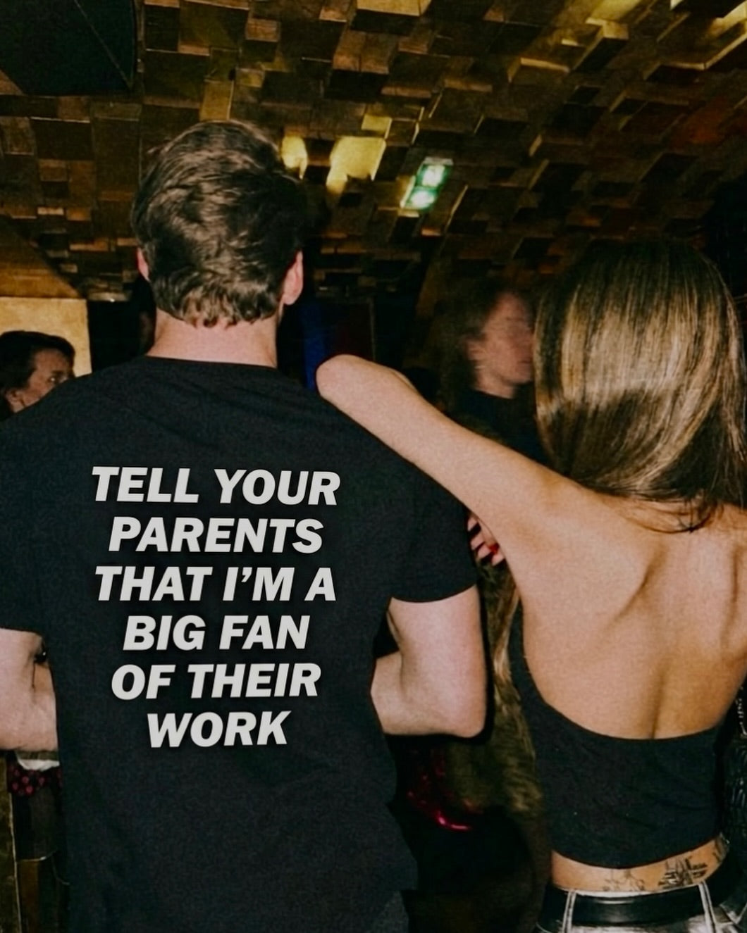 TELL YOUR PARENTS THAT I'M A BIG FAN OF THEIR WORK T-shirt