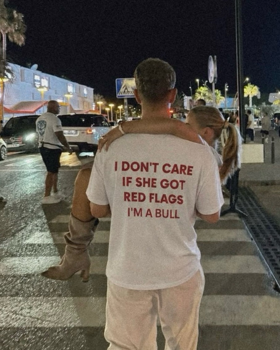 I DON'T CARE IF SHE GOT RED FLAGS T-shirt